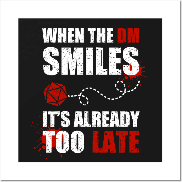 If the DM smiles, it's already too late Wall Art by NinthStreetShirts